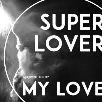 Superlover My Love - Original Mix