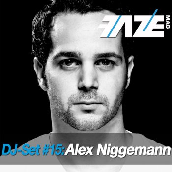 Alex Niggemann Faze DJ Set 15 (Continuous DJ Mix)