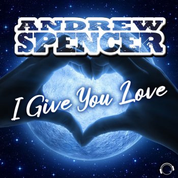 Andrew Spencer I Give You Love - Extended Mix