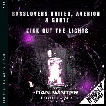 Basslovers United feat. Averion, Dan Winter & Grrtz Kick out the Lights - Dan Winter Bootleg Mix