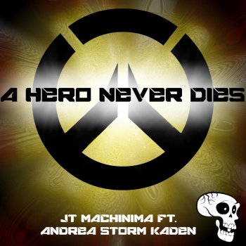 J.T. Machinima feat. Andrea Storm Kaden A Hero Never Dies (feat. Andrea Storm Kaden)