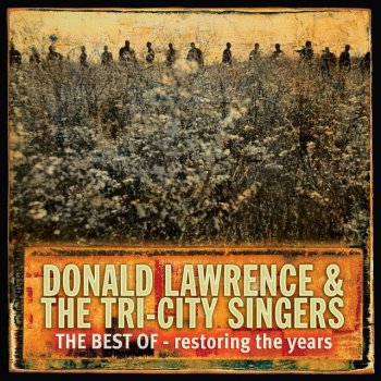 Donald Lawrence & The Tri-City Singers Restoring The Years