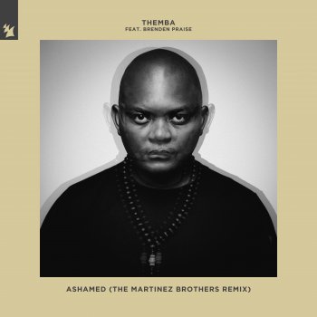 THEMBA feat. Brenden Praise & The Martinez Brothers Ashamed - The Martinez Brothers Remix