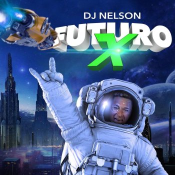 DJ Nelson Futuro X