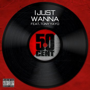 Tony Yayo feat. 50 Cent I Just Wanna