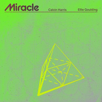 Calvin Harris feat. Ellie Goulding Miracle (with Ellie Goulding)
