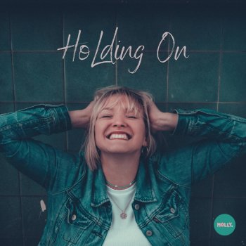 Molly. Holding On