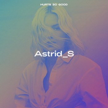 Astrid S Hurts So Good (Live From The Studio)