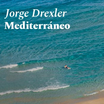 Jorge Drexler Mediterráneo