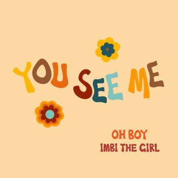 Oh Boy feat. imbi the girl You See Me