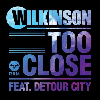 Wilkinson feat. Detour City Too Close