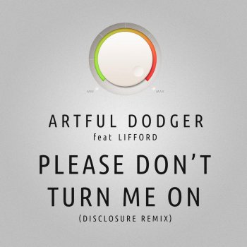 Artful Dodger feat. Lifford Please Don't Turn Me On (Disclosure Remix)