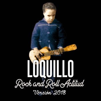 Loquillo Rock and Roll Actitud - Versión 2018