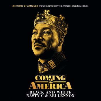 Nasty C feat. Ari Lennox Black And White - From “Rhythms of Zamunda” - Music Inspired by the Amazon Original Movie: “Coming 2 America”