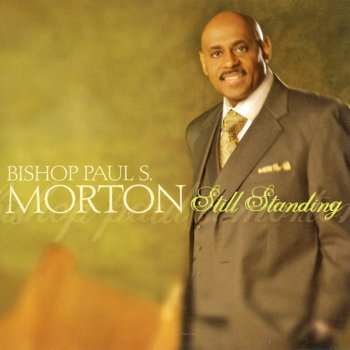 Bishop Paul S. Morton Not Me Lord, You