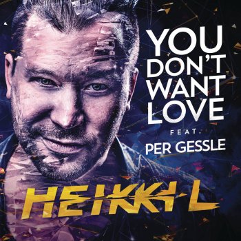 Heikki L feat. Per Gessle You Don't Want Love