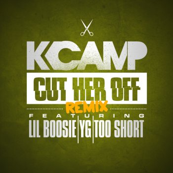 K CAMP feat. Too $hort, YG & Lil Boosie Cut Her Off