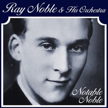 Ray Noble feat. His Orchestra It Ain't No Fault Of Mine