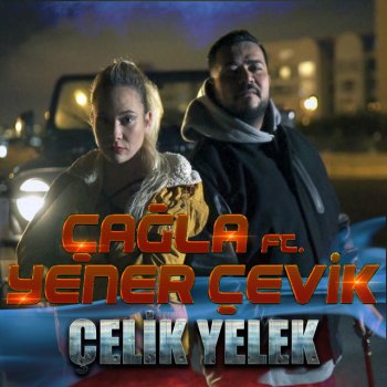 Çağla feat. Yener Çevik Çelik Yelek