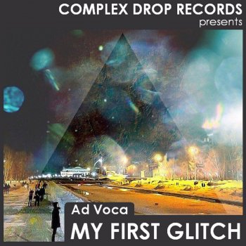 Ad Voca My First Glitch - Original Mix