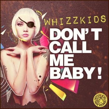Whizzkids Don't Call Me Baby (Dave Rose & Groove Phenomenon Remix Edit)
