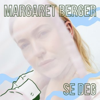 Margaret Berger Se Deg