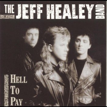 The Jeff Healey Band How Long Can a Man Be Strong