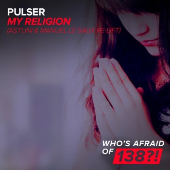 Pulser My Religion - Astuni & Manuel Le Saux Re-Lift Edit
