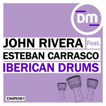 John Rivera feat. Esteban Carrasco & Tony Puccio Iberican Drums - Tony Puccio Remix