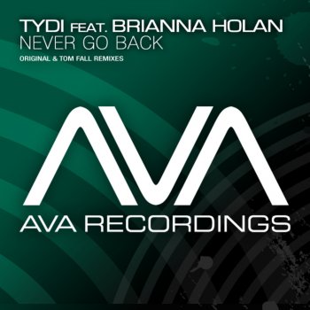 tyDi feat. Brianna Holan Never Go Back - Tom Fall Remix