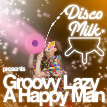 Groovy Lazy A Happy Man Remixes Are Around
