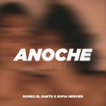 Romeo El Santo feat. Sofia Hervier Anoche (Remix)