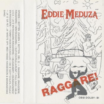 Eddie Meduza Raggare (Räggöere, räggöere)