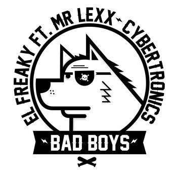 El Freaky feat. Mr. Lexx Bad Boys