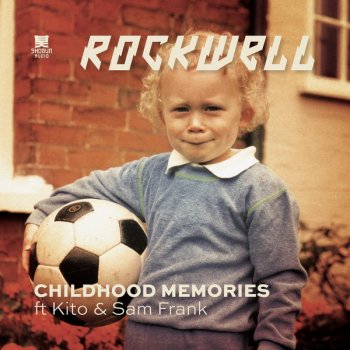 Rockwell feat. Kito & Sam Frank Childhood Memories