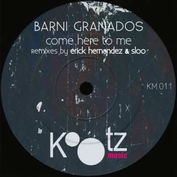 Barni Granados Come Here to Me - Original Mix