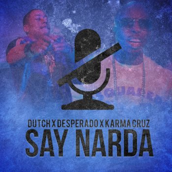 Desperado feat. Dutch & Karmah Cruz Say Narda