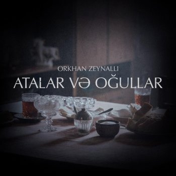 Orkhan Zeynalli feat. Nazrin & Nazryn Atalar Və Oğullar