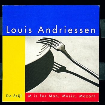 Louis Andriessen feat. Jurjen Hempel & Orkest De Volharding M is for Man, Music, Mozart: Instrumental I