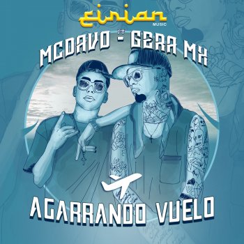 Eirian Music feat. MC Davo & Gera MX Agarrando Vuelo