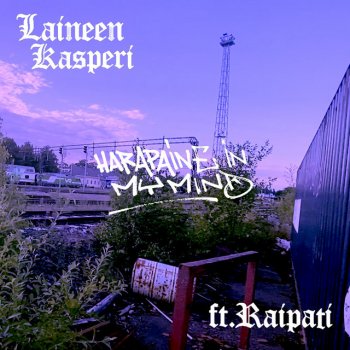 Laineen Kasperi feat. Raipati Harapaine in My Mind