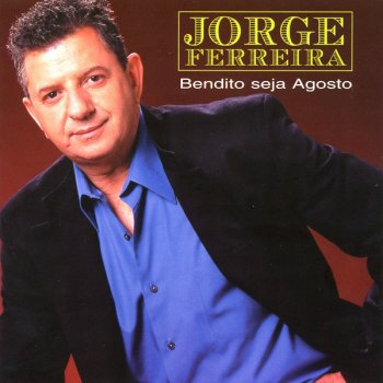 Jorge Ferreira Bendito Seja Agosto