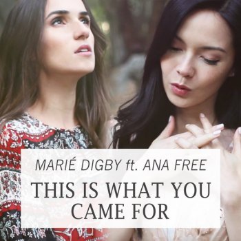 Marié Digby feat. Ana Free This Is What You Came For (Feat. Ana Free)