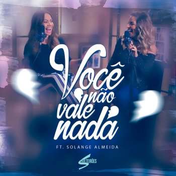 Solteirões do Forró feat. Solange Almeida Você Não Vale Nada