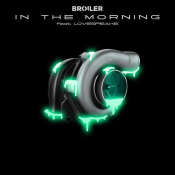 Broiler feat. Lovespeake In the Morning (feat. Lovespeake)
