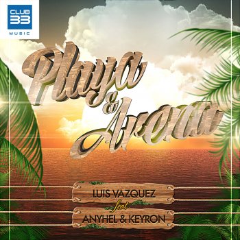 Luis Vazquez feat. Anyhel & Keyron Playa y Arena (Radio Edit)