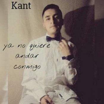 Kant Ya No Quiere Andar Conmigo