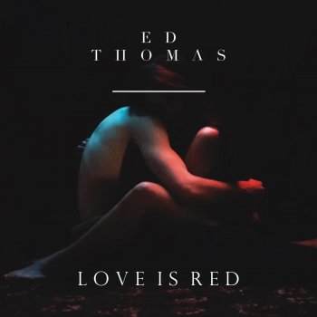 Ed Thomas Love Is Red