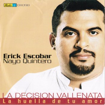 Erick Escobar La Huella de Tu Amor (with Nayo Quintero & La Decision Vallenata)
