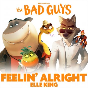 Elle King Feelin’ Alright (from The Bad Guys)